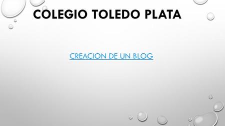 COLEGIO TOLEDO PLATA CREACION DE UN BLOG. 1.- Elegimos el servidor de blogger que más se acerque a nuestras necesidades JIMDO LA COCTELERA BLOGGER.COM.