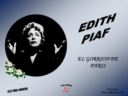 EDITH PIAF EL GORRION DE PARIS con sonido CLIC PARA AVANZAR