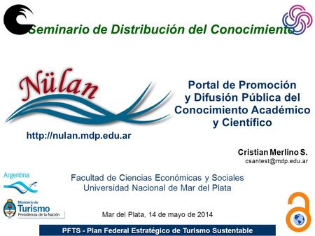 I Seminario de Distribución del Conocimiento Mar del Plata, 14 de mayo de 2014 Portal de Promoción y Difusión Pública del Conocimiento Académico y Científico.