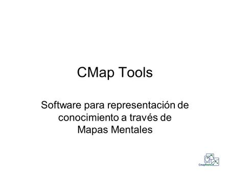 CMap Tools Software para representación de conocimiento a través de Mapas Mentales.