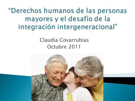 Claudia Covarrubias Octubre 2011. Fuente: Centro Latinoamericano y Caribeño de Demografía (CELADE) - División de Población de la CEPAL, “Estimaciones.