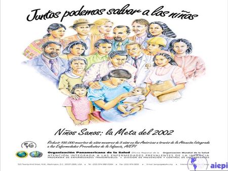 AIEPI ESTRATEGIA DE ATENCION INTEGRADA A LAS ENFERMEDADES PREVALENTES DE LA INFANCIA.