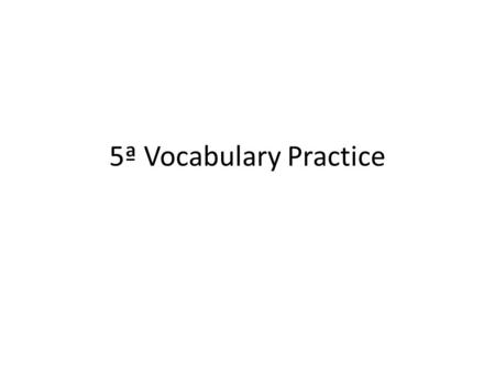 5ª Vocabulary Practice.