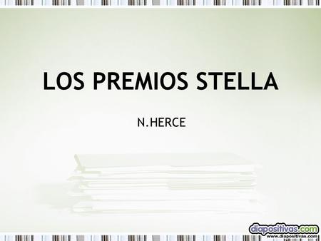 LOS PREMIOS STELLA N.HERCE. Los Premios Stella son unos premios que se dan anualmente en Estados Unidos para poner en evidencia su ridículo sistema legal.
