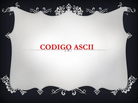 CODIGO ASCII.