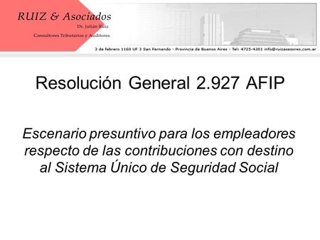 Resolución General 2.927 AFIP Escenario presuntivo para los empleadores respecto de las contribuciones con destino al Sistema Único de Seguridad Social.