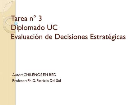 Tarea n° 3 Diplomado UC Evaluación de Decisiones Estratégicas