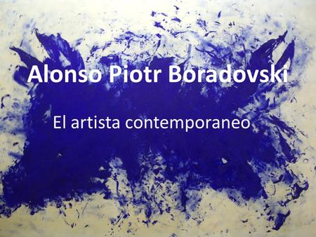 Alonso Piotr Boradovski El artista contemporaneo.