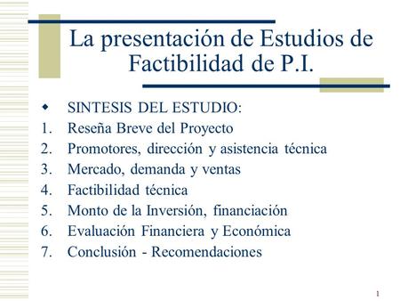 La presentación de Estudios de Factibilidad de P.I.
