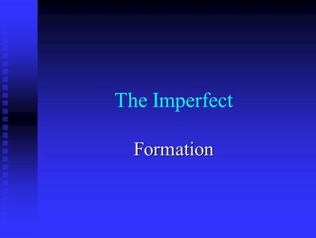 The Imperfect Formation. To form the imperfect of -ar verbs, drop the -ar and substitute the following endings: -ábamos-aban -aba -abas -aba.