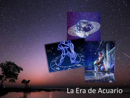 La Era de Acuario.