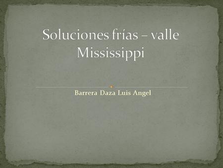 Soluciones frías – valle Mississippi