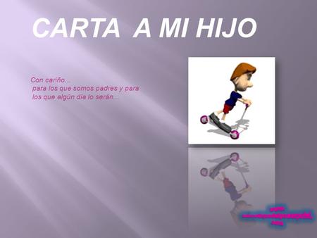CARTA A MI HIJO Con cariño... para los que somos padres y para