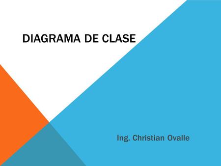 DIAGRAMA DE CLASE Ing. Christian Ovalle.