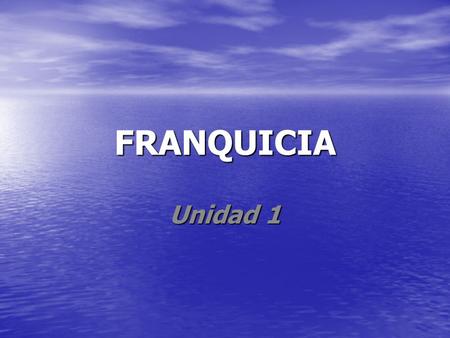 FRANQUICIA Unidad 1.