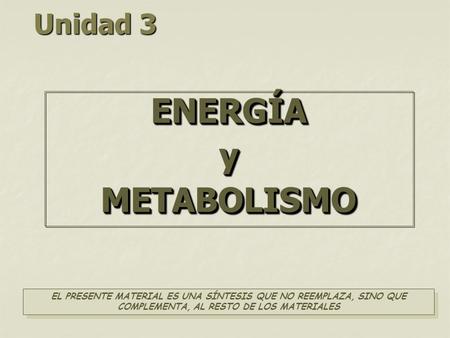ENERGÍA y METABOLISMO Unidad 3