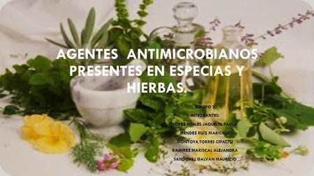 Agentes Antimicrobianos presentes en especias y hierbas.
