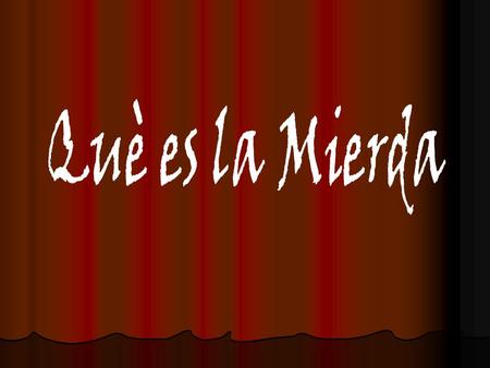 Es cuestión de Educación el uso de la palabra mierda, pero es posible relacionarla con todo…