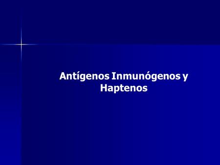 Antígenos Inmunógenos y Haptenos