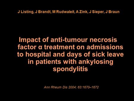 Impact of anti-tumour necrosis factor α treatment on admissions to hospital and days of sick leave in patients with ankylosing spondylitis Ann Rheum Dis.