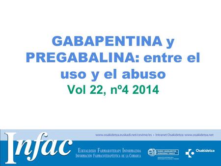 GABAPENTINA y PREGABALINA: entre el uso y el abuso Vol 22, nº4 2014