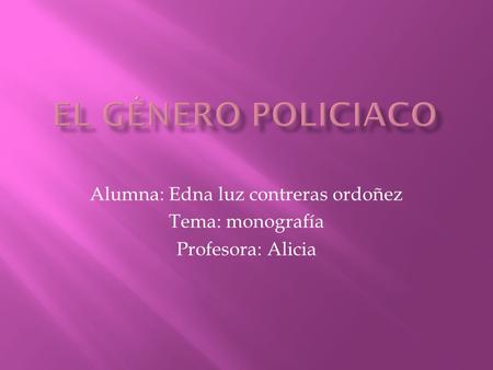 Alumna: Edna luz contreras ordoñez Tema: monografía Profesora: Alicia.
