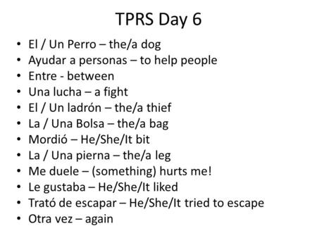 El / Un Perro – the/a dog Ayudar a personas – to help people Entre - between Una lucha – a fight El / Un ladrón – the/a thief La / Una Bolsa – the/a bag.