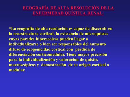 ECOGRAFÍA DE ALTA RESOLUCIÓN DE LA ENFERMEDAD QUÍSTICA RENAL: