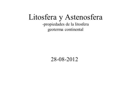 Litosfera y Astenosfera -propiedades de la litosfera geoterma continental 28-08-2012.