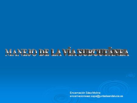 MANEJO DE LA VÍA SUBCUTÁNEA