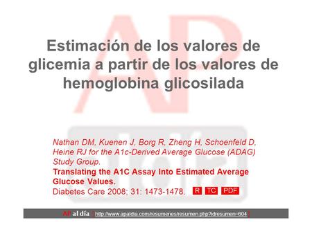 Estimación de los valores de glicemia a partir de los valores de hemoglobina glicosilada Nathan DM, Kuenen J, Borg R, Zheng H, Schoenfeld D, Heine RJ.