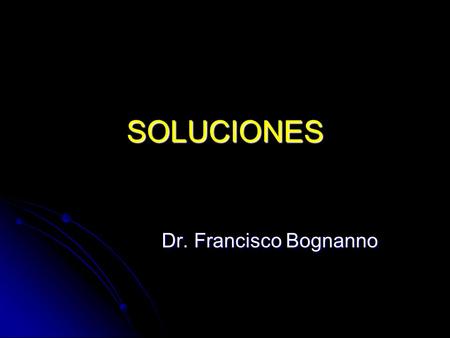 SOLUCIONES Dr. Francisco Bognanno.
