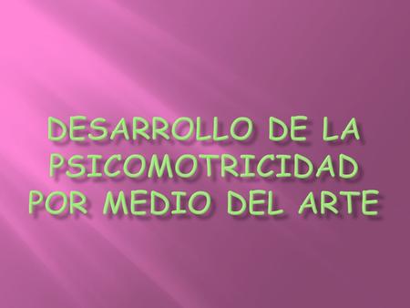 Desarrollo de la psicomotricidad por medio del arte