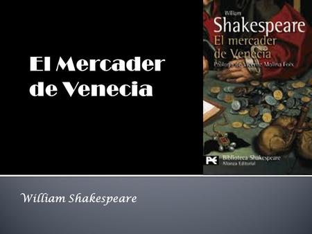 El Mercader de Venecia William Shakespeare.