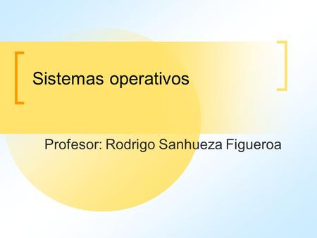 Profesor: Rodrigo Sanhueza Figueroa