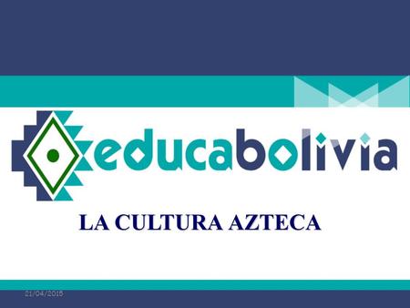 LA CULTURA AZTECA 12/04/2017.