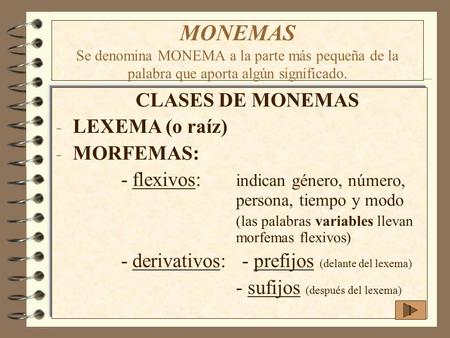 CLASES DE MONEMAS LEXEMA (o raíz) MORFEMAS: