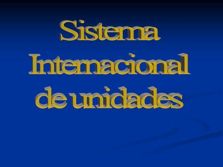 “....nada más Grande y ni más sublime ha salido de las manos del hombre que el sistema métrico decimal”. Antoine de Lavoisier.