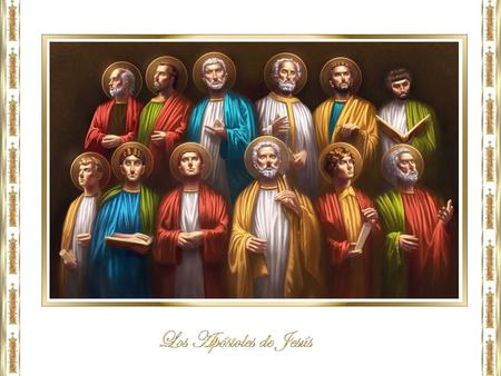 Jesucristo eligió a doce hombres que le acompañarían en Su ministerio