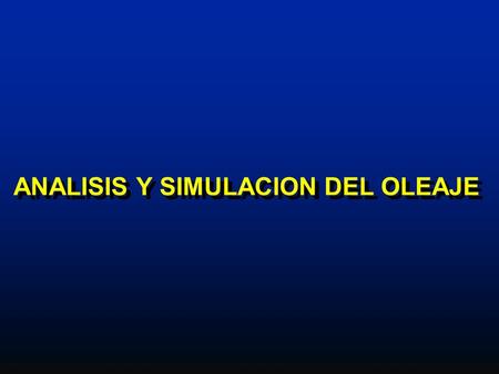 ANALISIS Y SIMULACION DEL OLEAJE