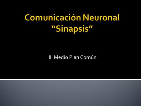 Comunicación Neuronal “Sinapsis”
