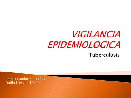 Tuberculosis Camila Bambirra – 14767 Duillo Freitas- 12646.