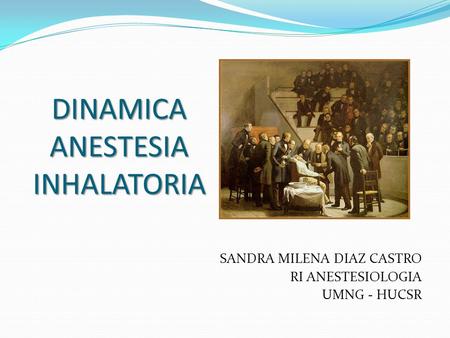 DINAMICA ANESTESIA INHALATORIA
