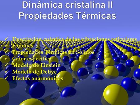 Dinámica cristalina II Propiedades Térmicas