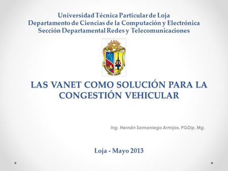 Universidad Técnica Particular de Loja Departamento de Ciencias de la Computación y Electrónica Sección Departamental Redes y Telecomunicaciones Ing. Hernán.
