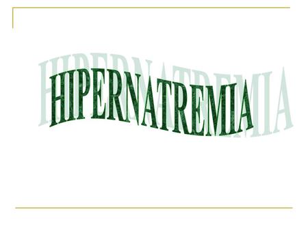 HIPERNATREMIA.