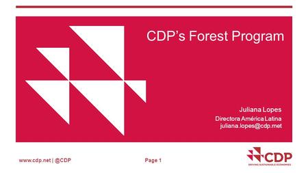 Page 1 CDP’s Forest Program Juliana Lopes Directora América Latina