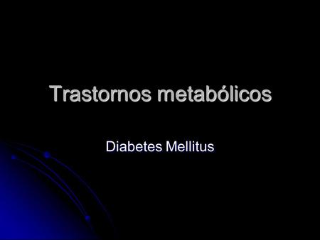 Trastornos metabólicos