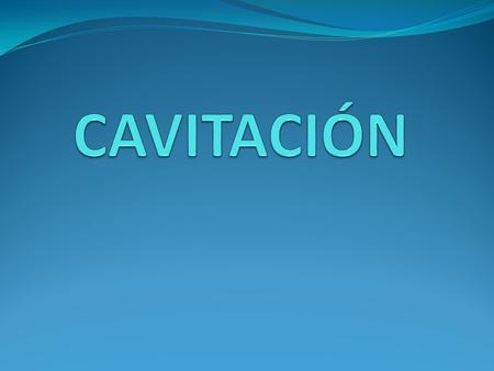 CAVITACIÓN.