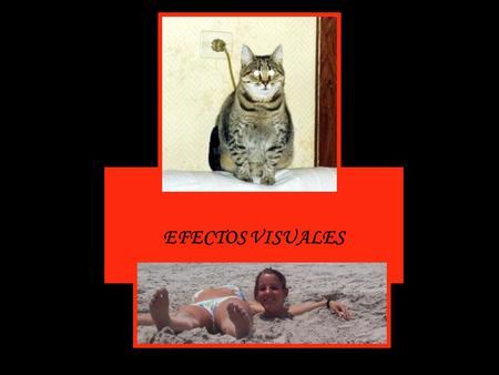 EFECTOS VISUALES. ************* Ristra de ejemplos prácticos.